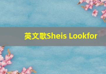 英文歌Sheis Lookfor